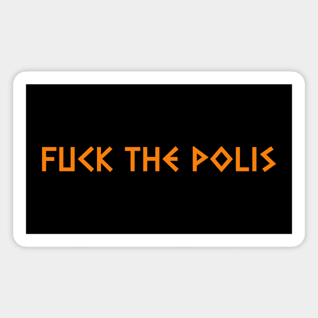 FUCK THE POLIS Magnet by Philosophy Shirts